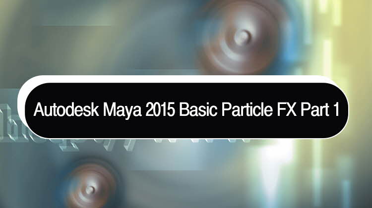 Autodesk Maya 2015 Basic Particle FX Part 1